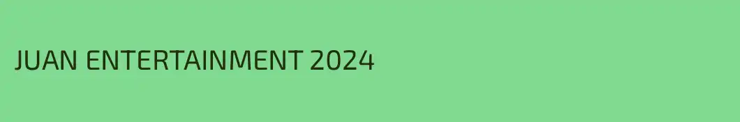 JUAN ENTERTAINMENT 2024